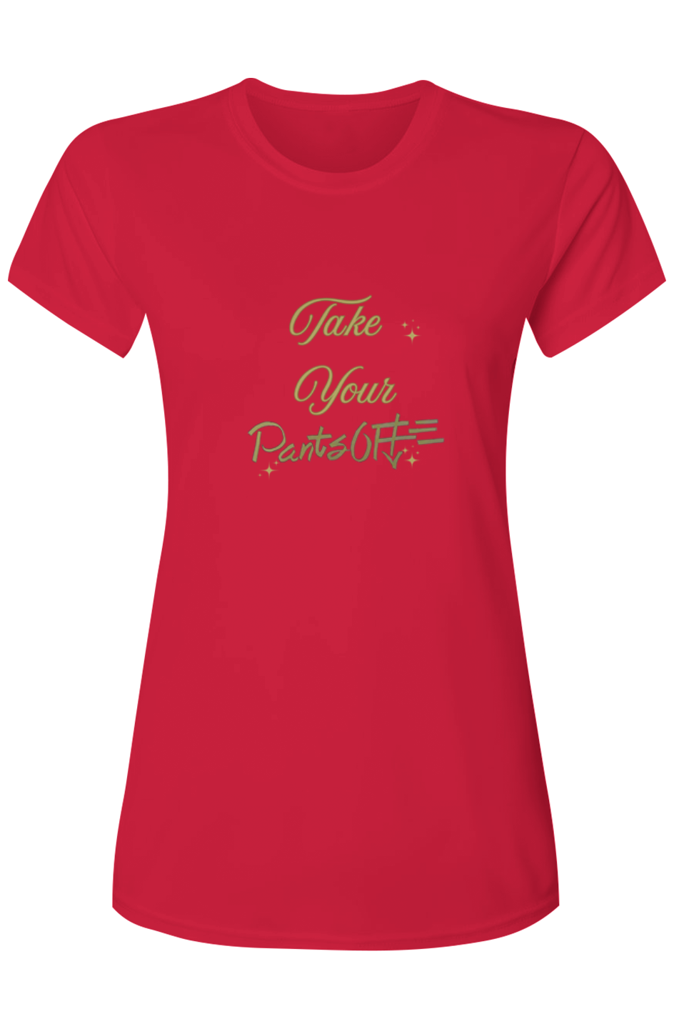 Womens Take Your PANTSOFF Performance T-Shirt